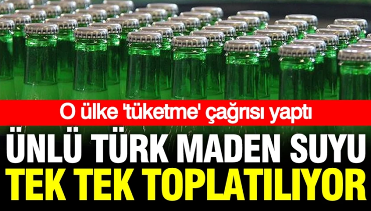 Ünlü Türk maden suyu tek tek toplatılıyor: İsviçre’den ‘Tüketmeyin’ çağrısı