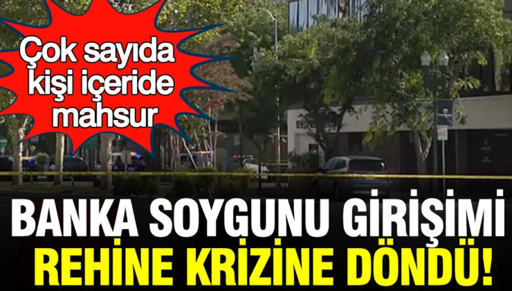 Banka soygunu girişimi rehine krizine döndü: Çok sayıda kişi içeride mahsur