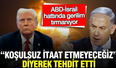 ABD-İsrail hattında gerilim tırmanıyor: “Koşulsuz itaat etmeyeceğiz” diyerek tehdit etti