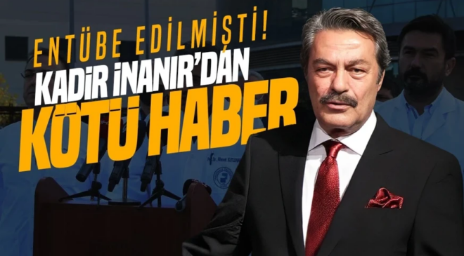 Entübe edilmişti! Yeşilçam efsanesi Kadir İnanır’dan kötü haber