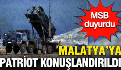 Malatya’ya Patriot konuşlandırıldı: MSB açıkladı