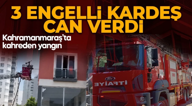 Kahramanmaraş’ta yangın faciası: 3 engelli kardeş hayatını kaybetti