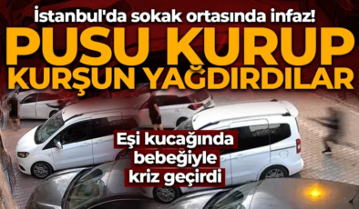 İstanbul’da sokak ortasında infaz! Pusu kurup, kurşun yağdırdılar… Eşi kucağında bebeğiyle kriz geçirdi
