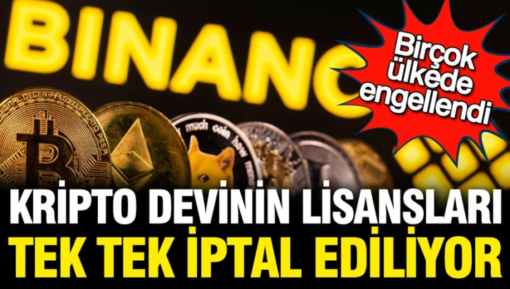 Kripto devi Binance’ın lisansları tek tek iptal edildi, kullanıcılar perişan oldu
