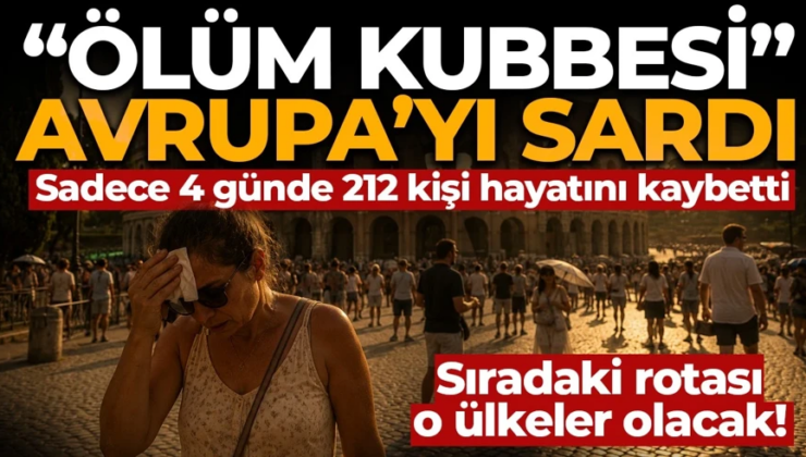 “Ölüm kubbesi” Avrupa’yı sardı! 4 günde 212 kişi hayatını kaybetti
