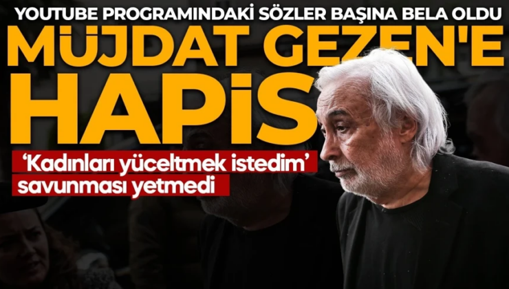 Müjdat Gezen’e hapis cezası