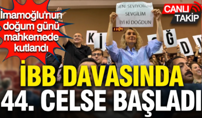 İBB davasında 44. celse başladı. Bugün Ekrem İmamoğlu’nun doğum günü.
