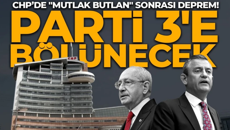 CHP’de “Mutlak Butlan” sonrası deprem! Parti 3’e bölünecek: 20 milletvekili iddiası kulisleri karıştırdı