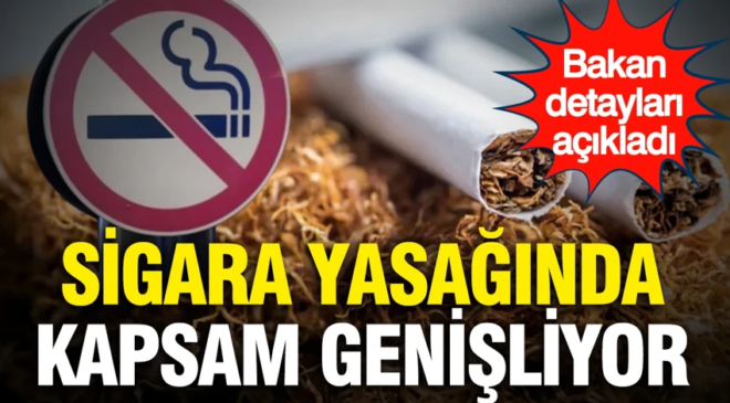 Sigara yasağında kapsam genişliyor: Bakan detayları açıkladı