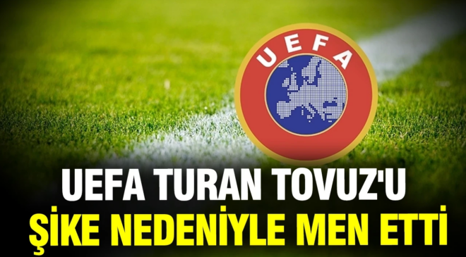 UEFA, Azerbaycan ekibi Turan Tovuz’u şike nedeniyle men etti