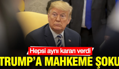 Trump’a mahkeme şoku: Hepsi aynı kararı verdi