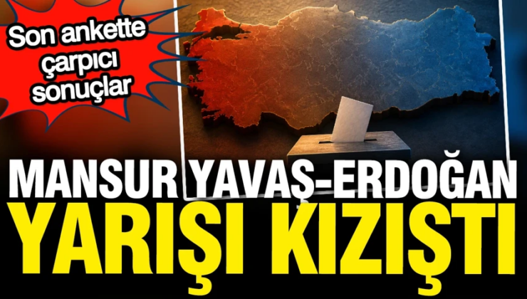 Türkiye’yi kim yönetsin anketinde çarpıcı sonuçlar: Mansur Yavaş – Erdoğan yarışı kızıştı