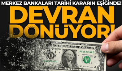 Merkez Bankaları tarihi kararın eşiğinde! Devran dönüyor