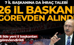 CHP’de 26 il başkanı görevden alındı! 7 il başkanı disipline sevk edildi