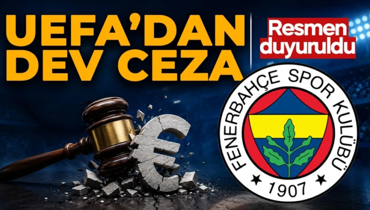 Fenerbahçe’ye UEFA’dan ağır fatura!