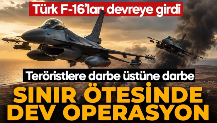 Türk F-16’ları devrede! O ükeyle ortak operasyon! Sınır ötesinde teröristlere ağır darbe
