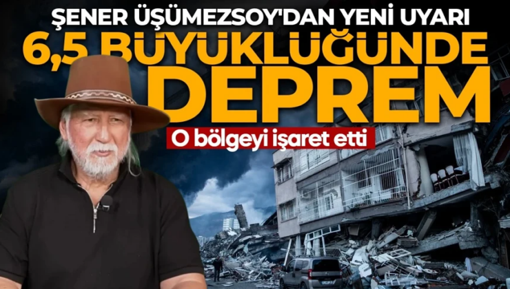 Şener Üşümezsoy o bölgeyi işaret edip uyardı: 6,5 büyüklüğünde deprem olma riski var