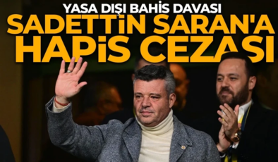 Sadettin Saran’a hapis cezası! Yasa dışı bahise teşvik suçundan 2 yıl 6 ay