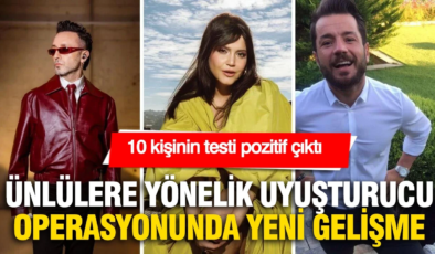 Ünlülere yönelik uyuşturucu soruşturmasında yeni gelişme: 10 ünlünün testi pozitif çıktı
