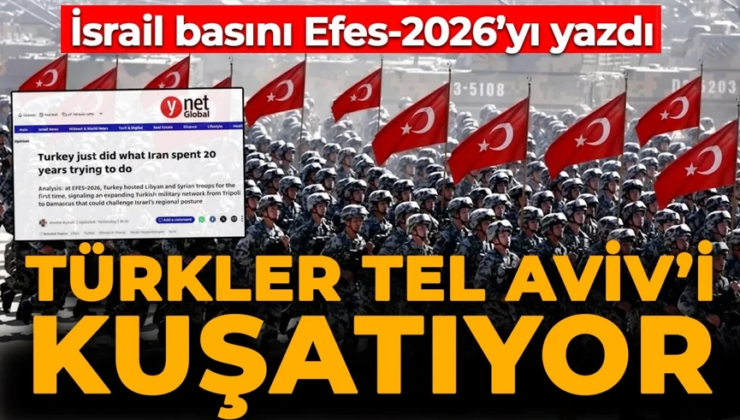 İsrail basınında dikkat çeken analiz: “Türkler Tel Aviv’i kuşatıyor”