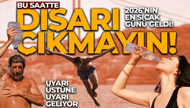 Bugün yılın en sıcak günü olacak! Valilik saat vererek uyardı