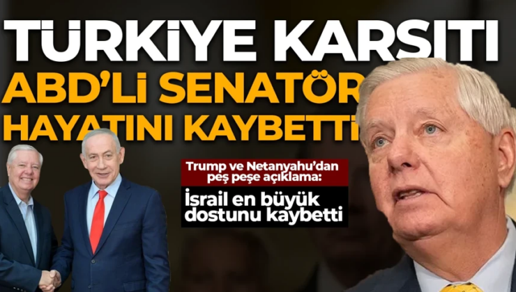 ABD’li Senatör Lindsey Graham hayatını kaybetti! Trump ve Netanyau’dan açıklama: İsrail dostunu kaybetti