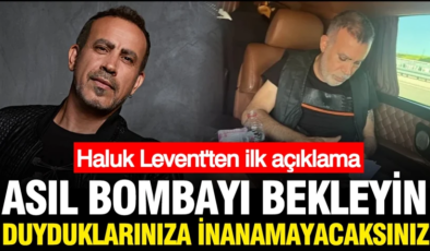 Haluk Levent’ten ilk açıklama: Asıl bombayı bekleyin