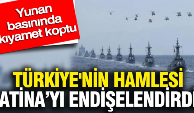 Türkiye’nin hamlesi Atina’yı endişelendirdi: Yunan basınında kıyamet koptu