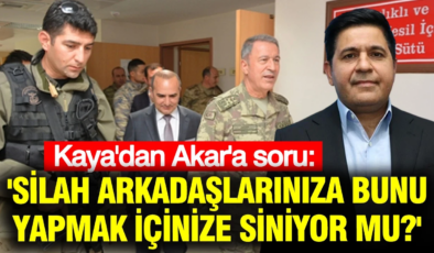 Bülent Kaya’dan Hulusi Akar’a: ‘Silah arkadaşlarınıza bunu yapmak içinize siniyor mu?’