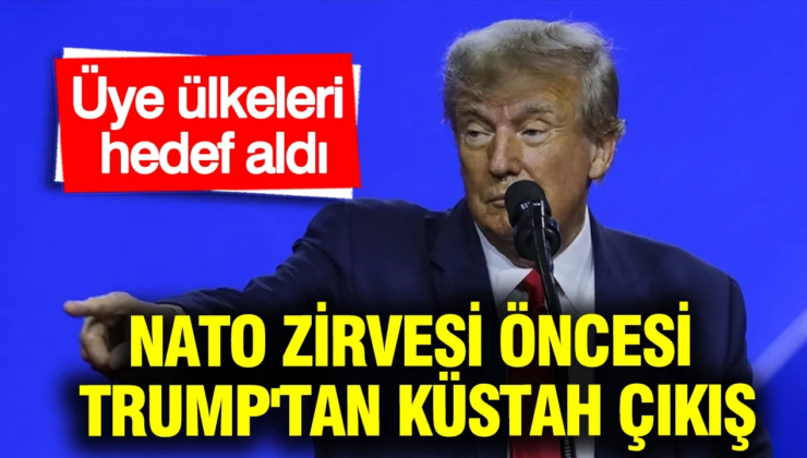 NATO Zirvesi öncesi Trump’tan küstah çıkış: Üye ülkeleri hedef aldı