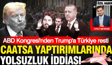 ABD kongresinden Trump’a Türkiye resti: CAATSA yaptırımlarının kalkmasında yolsuzluk iddiası