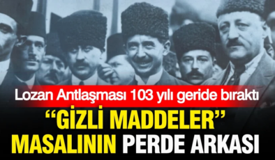 Lozan Antlaşması 103 yılı geride bıraktı: “Gizli maddeler” masalının perde arkası