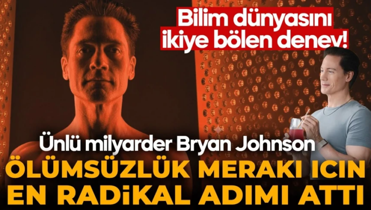 Bilim dünyasını ikiye bölen deney! Ünlü milyarder Bryan Johnson ölümsüzlük merakı için en radikal adımı attı!