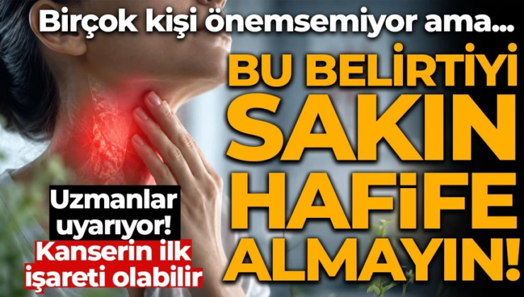 Vücudunuz sizi uyarıyor olabilir! O belirtiyi hafife almayın! Uzmanlar uyarıyor: Kanserin ilk işareti olabilir