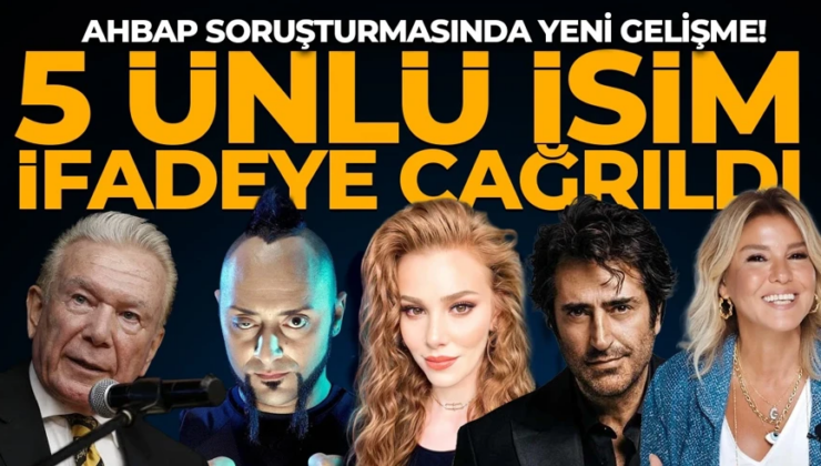 Ahbaplar Suç Örgütü soruşturmasında yeni gelişme! 5 ünlü isim daha ifadeye çağrılacak