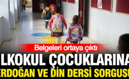 İlkokul çocuklarına Erdoğan ve din dersi sorgusu: Belgeler ortaya çıktı