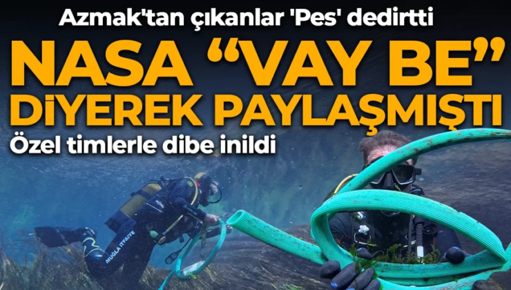 NASA’nın hayran kaldığı Kadın Azmağı’nda çıkanlar pes dedirtti! “Özel timlerle destek”