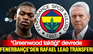 Fenerbahçe’den Rafael Leao transferi: “Greenwood taktiği” devrede