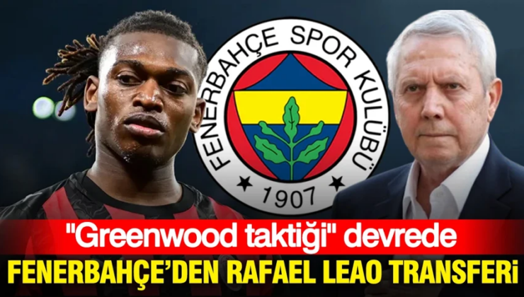 Fenerbahçe’den Rafael Leao transferi: “Greenwood taktiği” devrede