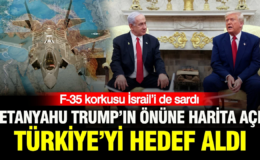 F-35 korkusu İsrail’i de sardı: Netanyahu Trump’ın önüne harita açıp Türkiye’yi hedef aldı