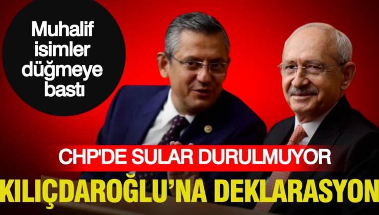 CHP’de sular durulmuyor: 3. kanat temsilciler deklarasyon yayımlamaya hazırlanıyor