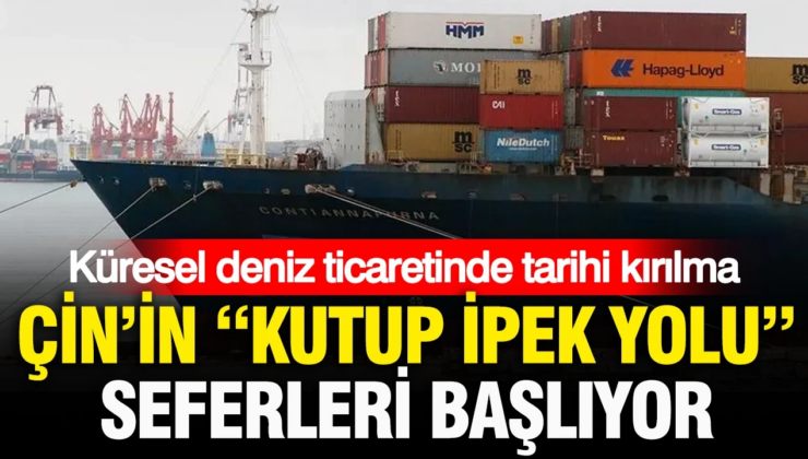 Küresel deniz ticaretinde tarihi kırılma: Çin’in yeni ‘Kutup İpek Yolu’ seferleri başlıyor