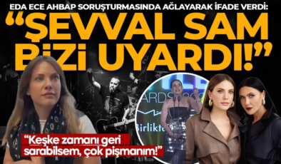 ŞEVVAL SAM BİZİ HALUK LEVENT’E KARŞI UYARDI! Eda Ece AHBAP soruşturmasında ağlayarak ifade verdi: Keşke zamanı geri sarabilsem, çok pişmanım!