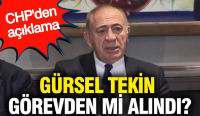 Gürsel Tekin görevden mi alındı? CHP’den açıklama