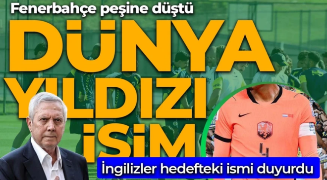 İngilizler yılın transfer haberini duyurdu! Fenerbahçe dünya yıldızının peşine düştü! Transfer biterse yer yerinden oynayacak