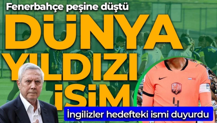 İngilizler yılın transfer haberini duyurdu! Fenerbahçe dünya yıldızının peşine düştü! Transfer biterse yer yerinden oynayacak