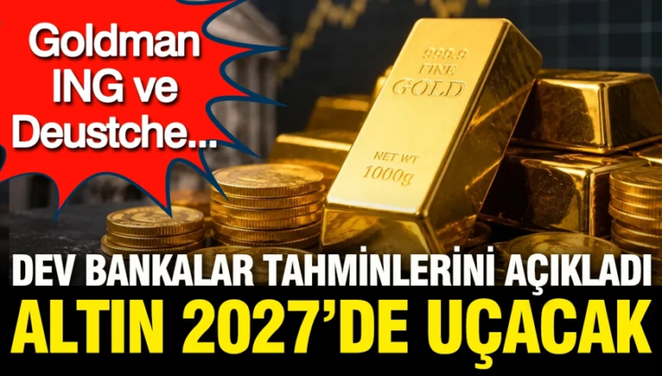 Gram, çeyrek, yarım ve tam altın bugün ne kadar? Dev bankalar 2027’deki rakamı açıkladı