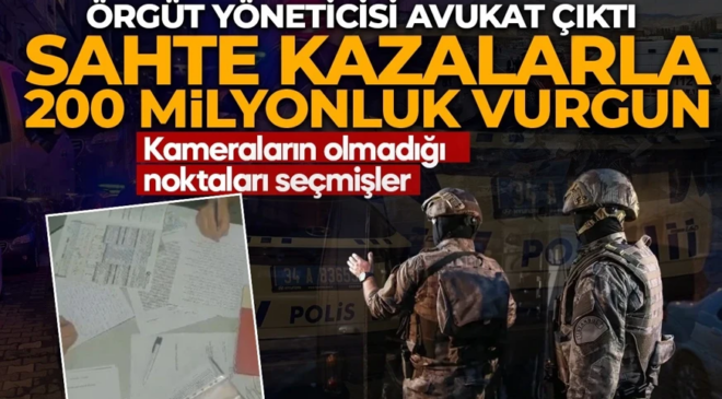 İzmir merkezli 5 ilde operasyon! Sahte kazalarla 200 milyon TL’lik vurgun! Örgüt lideri ve yönetici avukat yakalandı