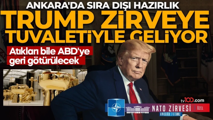 Donald Trump, Ankara’ya özel tuvaletiyle geliyor! Atıkları bile ABD’ye geri götürülecek