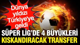 Süper Lig’de 4 büyükleri kıskandıracak transfer: Dünya yıldızı Türkiye’ye geldi